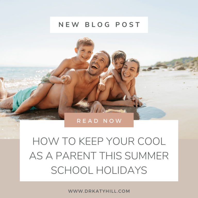 Dr Katy Hill's blog on How to keep your cool as a parent this summer school holidays